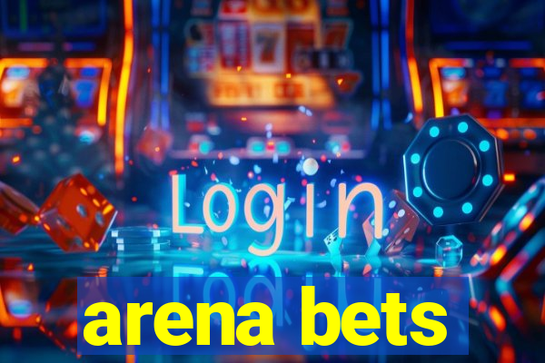 arena bets